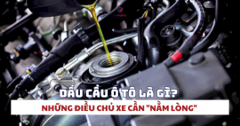 Dầu cầu ô tô là gì? Những điều chủ xe cần 
