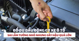 Đổ dư dầu động cơ xe ô tô: Sai lầm tưởng nhỏ nhưng gây hậu quả lớn