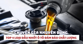 Nên Thay Loại Dầu Nhớt Ô Tô Nào? Điểm Danh 4 Cái Tên Vàng Cho Động Cơ 